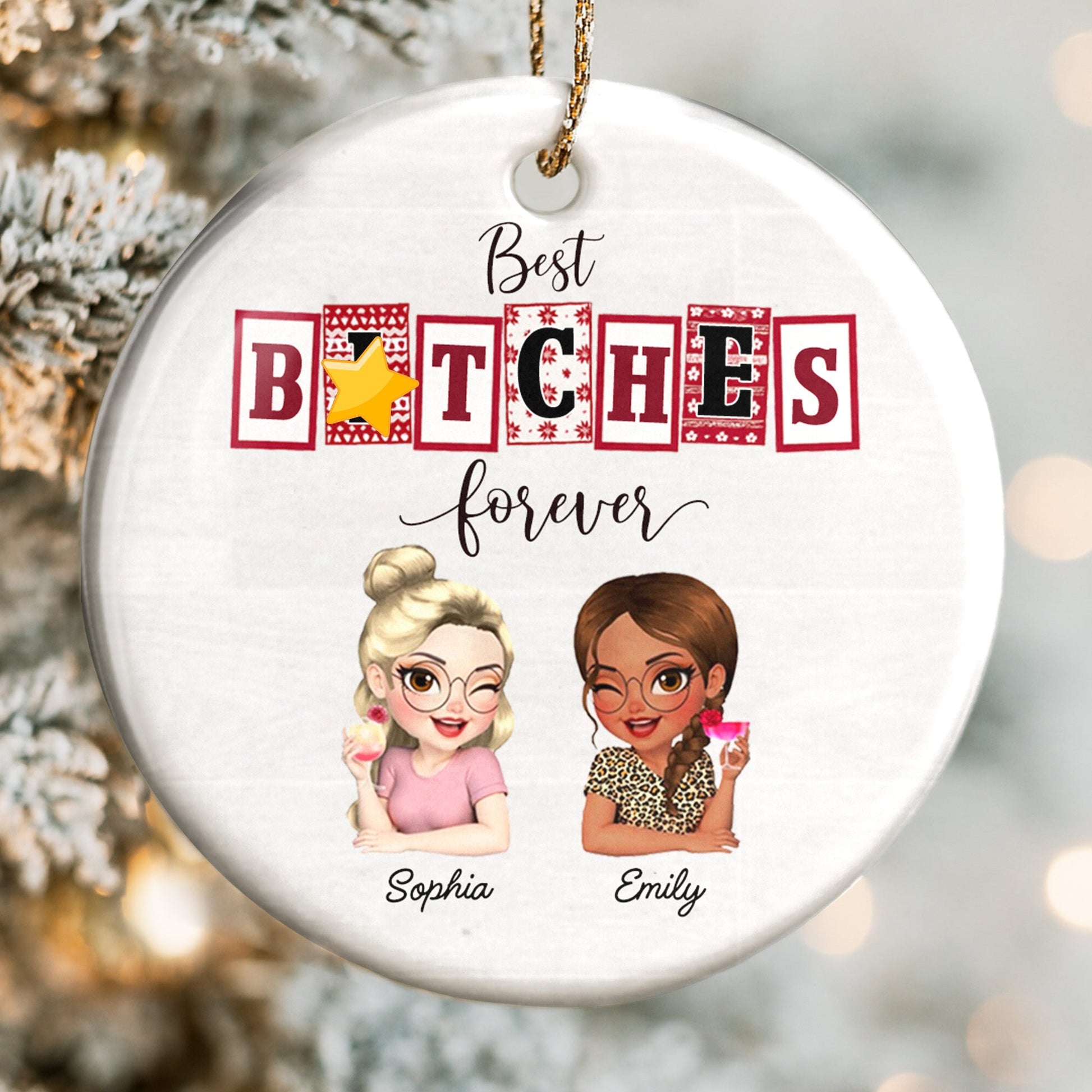 Best B*tches Forever, Friends Forever Custom Ornament - Personalized Custom Ceramic Ornament With Round Shape - BST212_RCE