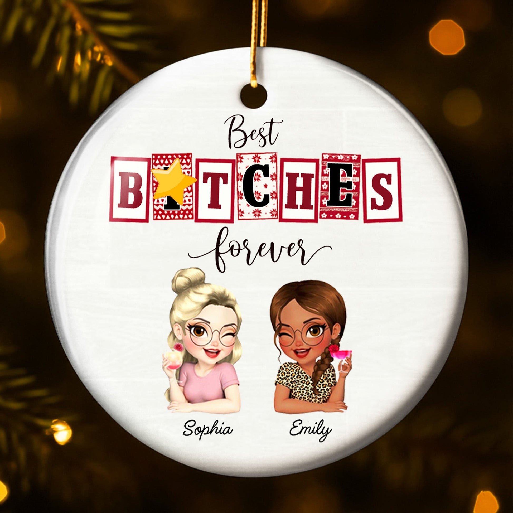 Best B*tches Forever, Friends Forever Custom Ornament - Personalized Custom Ceramic Ornament With Round Shape - BST212_RCE